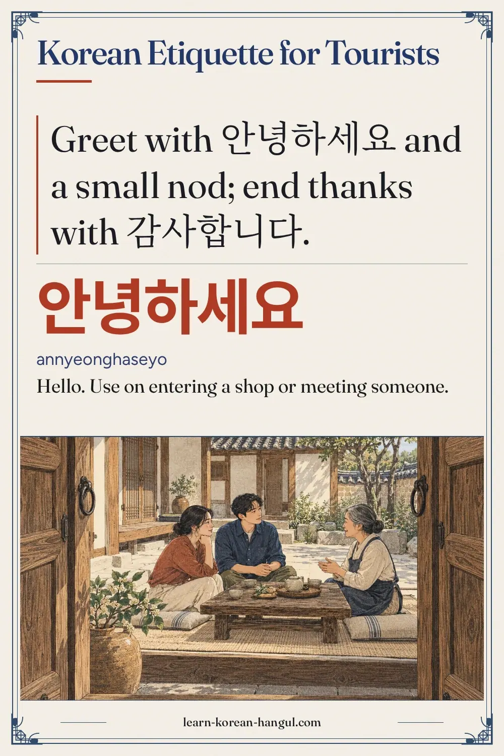 안녕하세요 · annyeonghaseyo · Hello. Use on entering a shop or meeting someone. · Korean Etiquette for Tourists