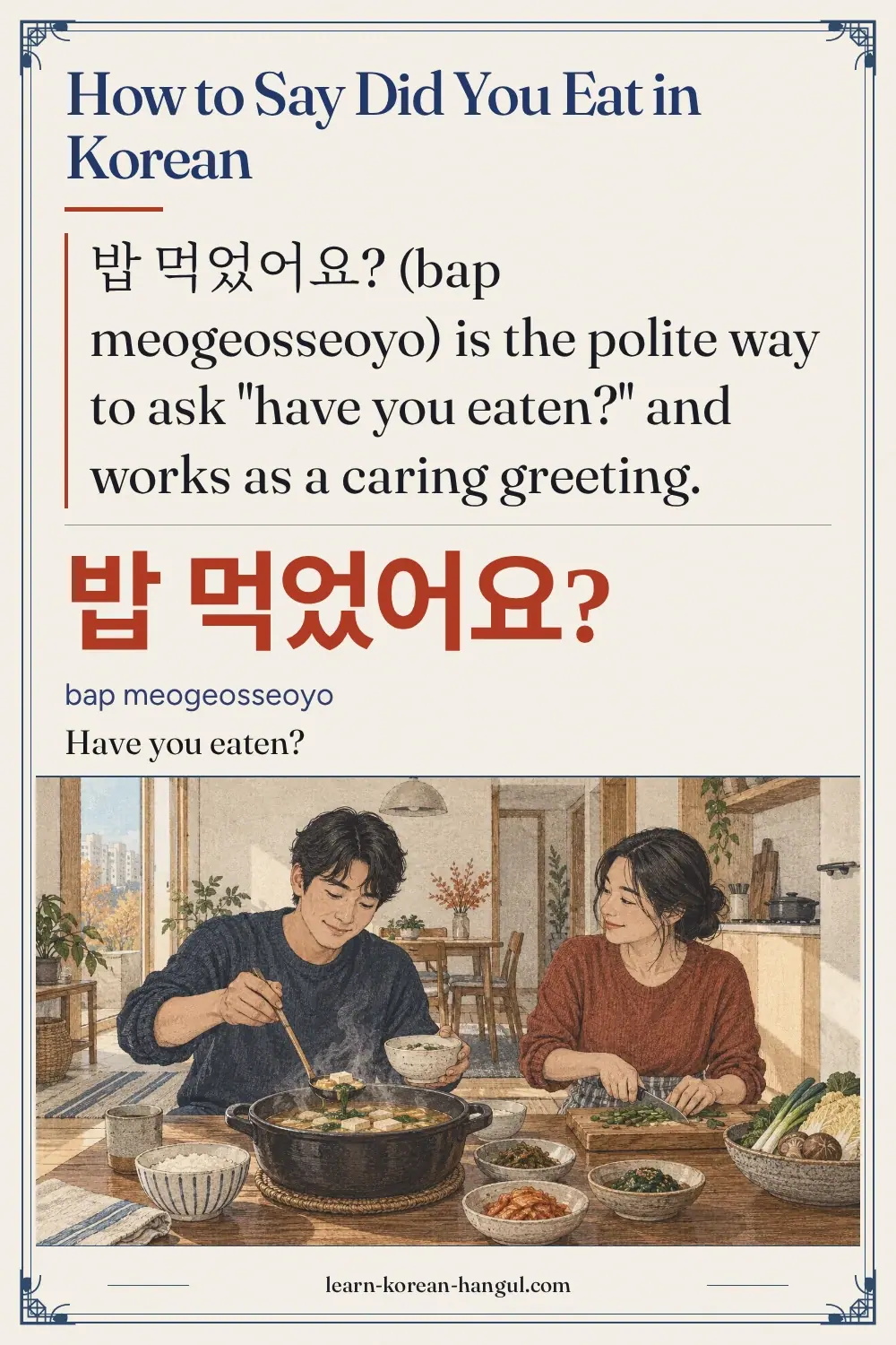 밥 먹었어요? · bap meogeosseoyo · Have you eaten? · How to Say Did You Eat in Korean