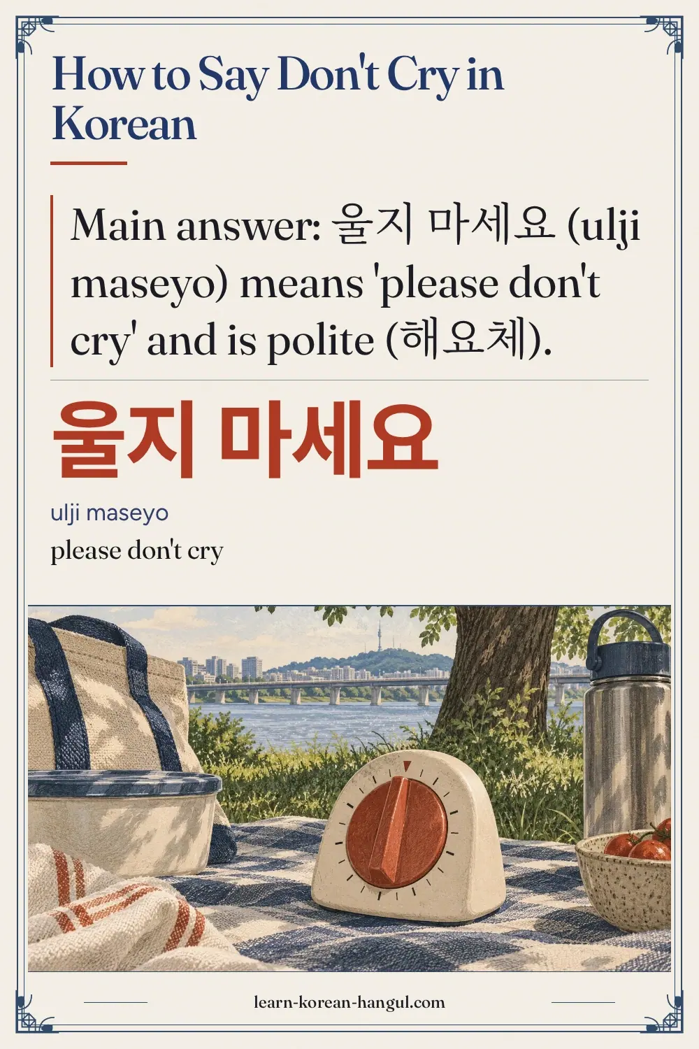 울지 마세요 · ulji maseyo · please don't cry · How to Say Don't Cry in Korean