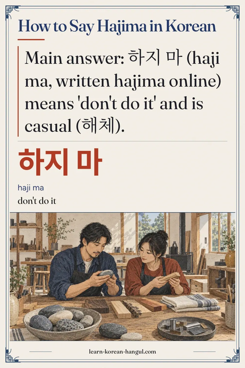 하지 마 · haji ma · don't do it · How to Say Hajima in Korean