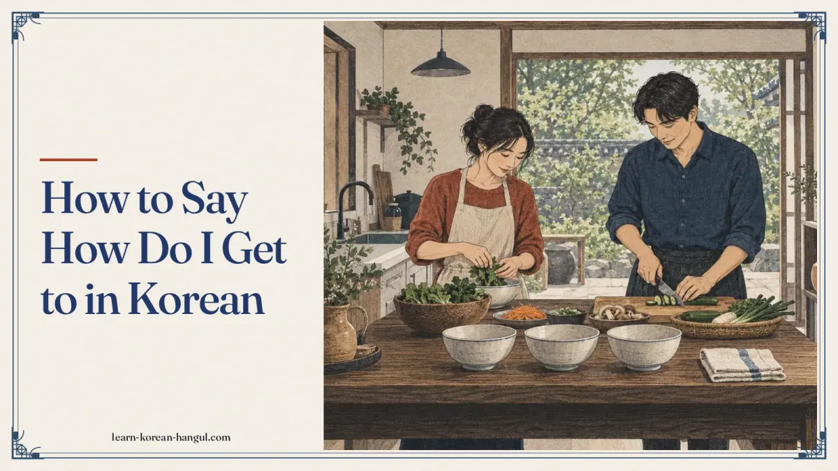 How to Say How Do I Get to in Korean