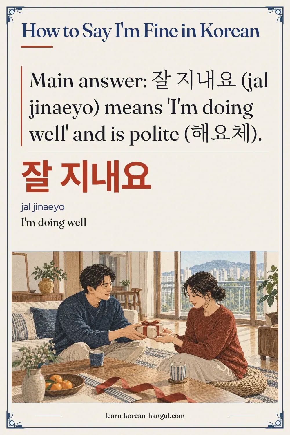 잘 지내요 · jal jinaeyo · I'm doing well · How to Say I'm Fine in Korean