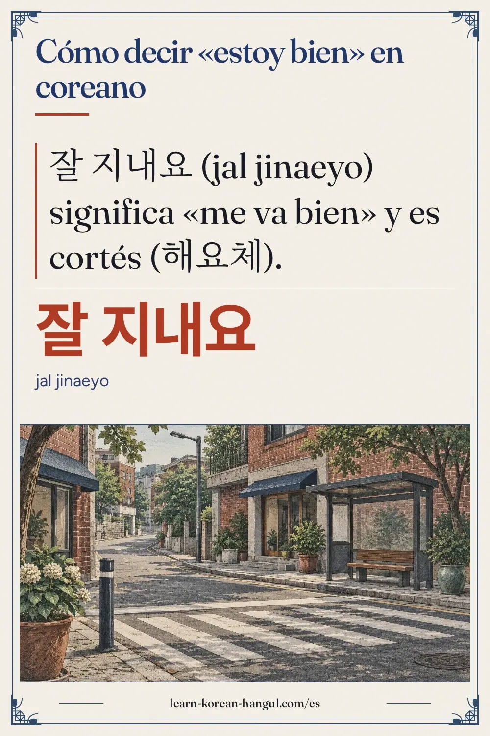 잘 지내요 · jal jinaeyo · Cómo decir «estoy bien» en coreano