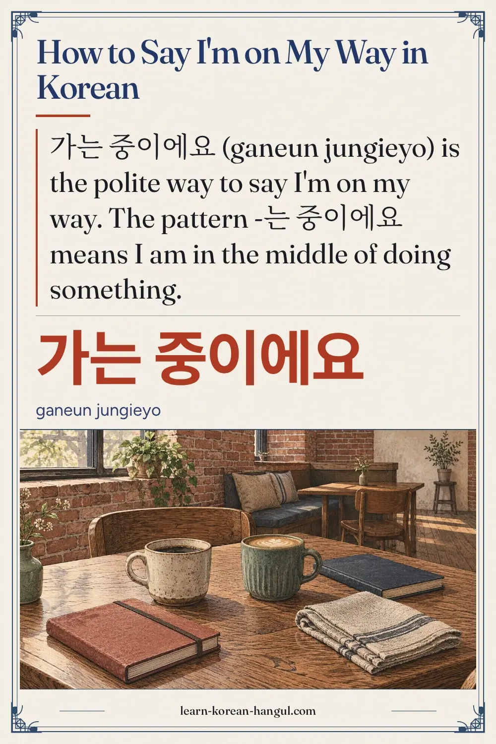 가는 중이에요 · ganeun jungieyo · How to Say I'm on My Way in Korean