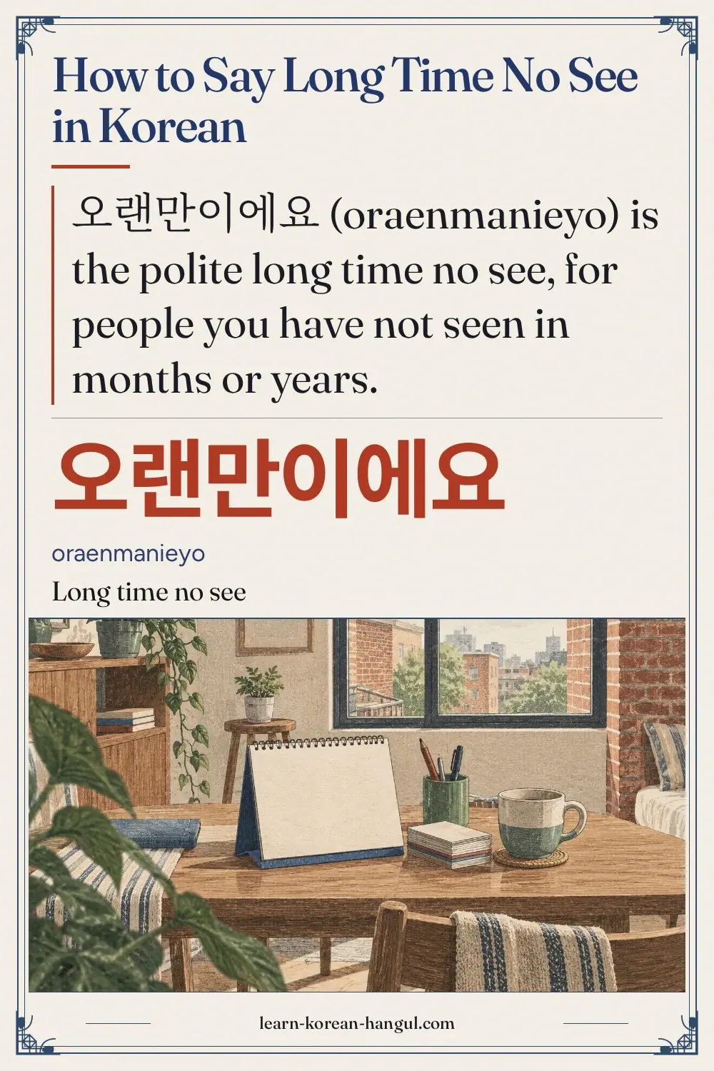 오랜만이에요 · oraenmanieyo · Long time no see · How to Say Long Time No See in Korean
