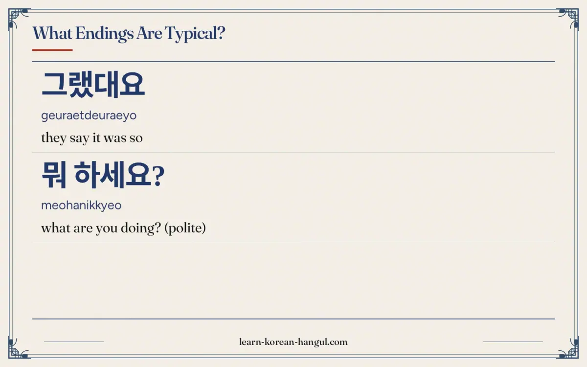 그랬대요 · geuraetdeuraeyo · they say it was so · What endings are typical?